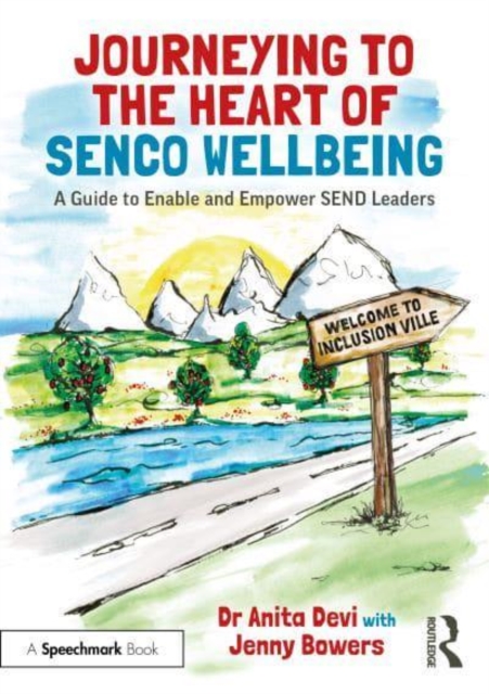 Journeying to the Heart of SENCO Wellbeing : A Guide to Enable and Empower SEND Leaders, Paperback / softback Book
