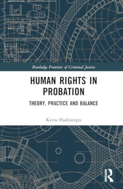 Human Rights in Probation : Theory, Practice and Balance, Hardback Book