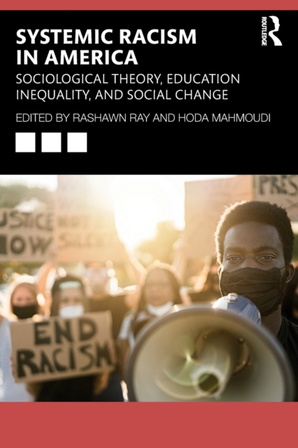 Systemic Racism in America : Sociological Theory, Education Inequality, and Social Change, Paperback / softback Book