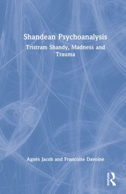 Shandean Psychoanalysis : Tristram Shandy, Madness and Trauma, Hardback Book