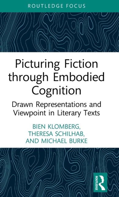 Picturing Fiction through Embodied Cognition : Drawn Representations and Viewpoint in Literary Texts, Hardback Book