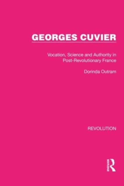 Georges Cuvier : Vocation, Science and Authority in Post-Revolutionary France, Hardback Book