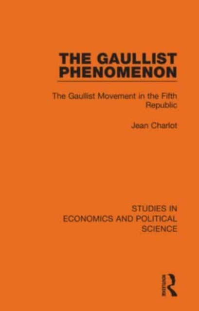 The Gaullist Phenomenon : The Gaullist Movement in the Fifth Republic, Paperback / softback Book