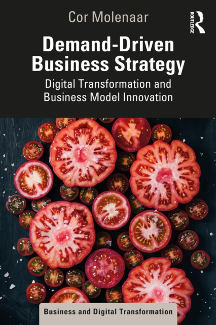Demand-Driven Business Strategy : Digital Transformation and Business Model Innovation, Paperback / softback Book