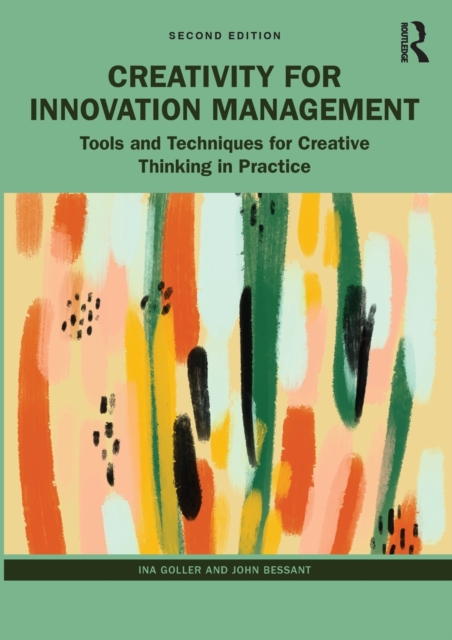 Creativity for Innovation Management : Tools and Techniques for Creative Thinking in Practice, Paperback / softback Book