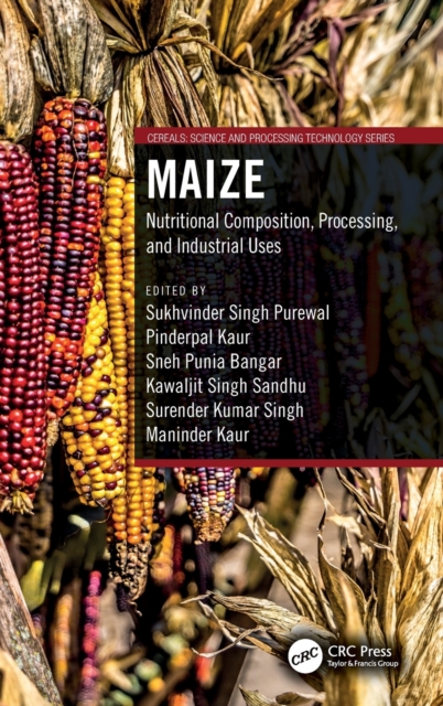 Maize : Nutritional Composition, Processing, and Industrial Uses, Hardback Book
