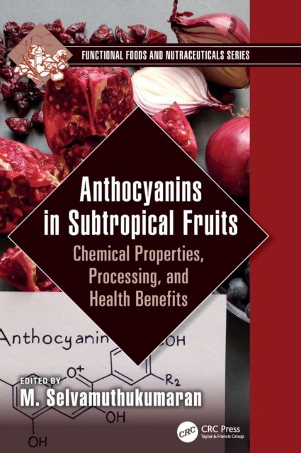 Anthocyanins in Subtropical Fruits : Chemical Properties, Processing, and Health Benefits, Hardback Book