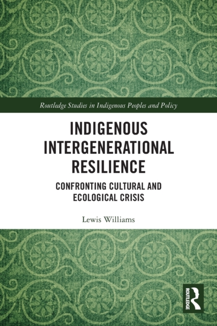 Indigenous Intergenerational Resilience : Confronting Cultural and Ecological Crisis, Paperback / softback Book