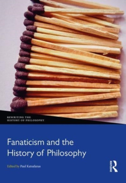 Fanaticism and the History of Philosophy, Hardback Book
