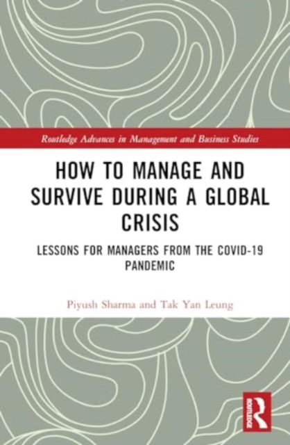 How to Manage and Survive during a Global Crisis : Lessons for Managers from the COVID-19 Pandemic, Hardback Book