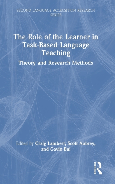 The Role of the Learner in Task-Based Language Teaching : Theory and Research Methods, Hardback Book
