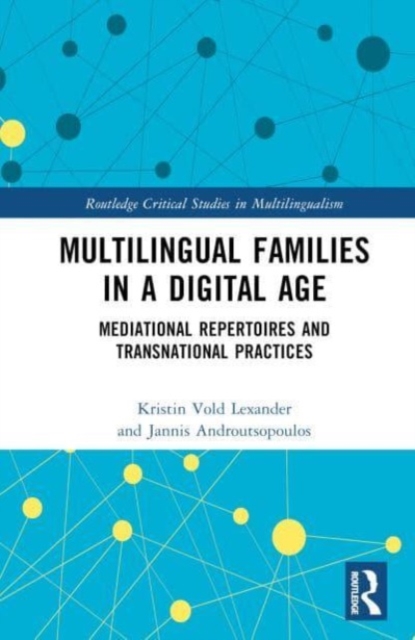 Multilingual Families in a Digital Age : Mediational Repertoires and Transnational Practices, Hardback Book