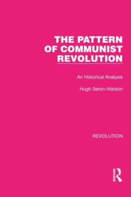 The Pattern of Communist Revolution : An Historical Analysis, Hardback Book