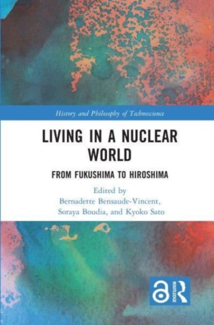 Living in a Nuclear World : From Fukushima to Hiroshima, Paperback / softback Book