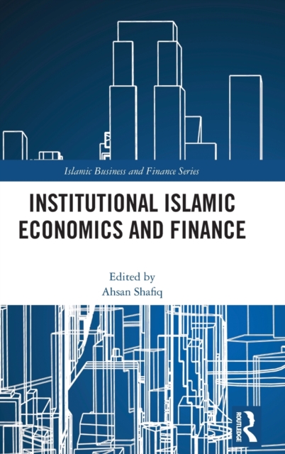 Institutional Islamic Economics and Finance, Hardback Book