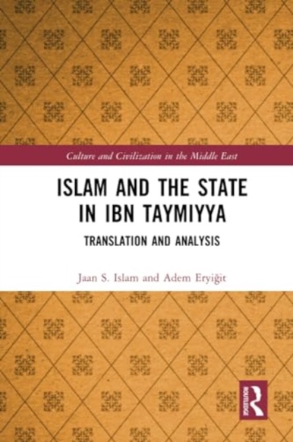 Islam and the State in Ibn Taymiyya : Translation and Analysis, Paperback / softback Book