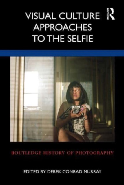 Visual Culture Approaches to the Selfie, Paperback / softback Book