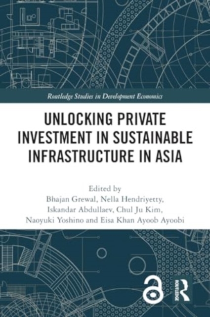 Unlocking Private Investment in Sustainable Infrastructure in Asia, Paperback / softback Book