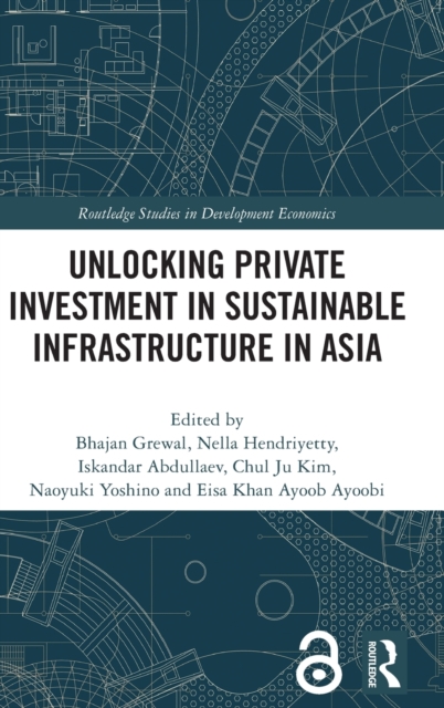 Unlocking Private Investment in Sustainable Infrastructure in Asia, Hardback Book