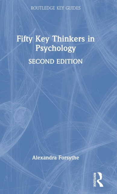 Fifty Key Thinkers in Psychology, Hardback Book