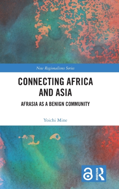 Connecting Africa and Asia : Afrasia as a Benign Community, Hardback Book