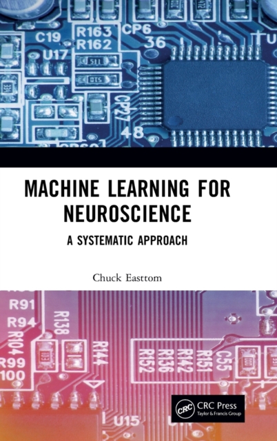 Machine Learning for Neuroscience : A Systematic Approach, Hardback Book