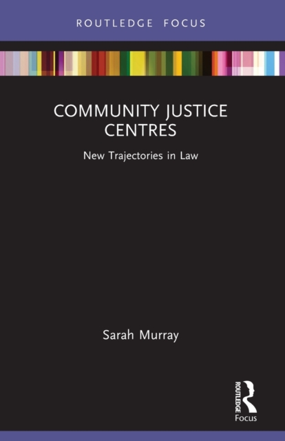 Community Justice Centres : New Trajectories in Law, Paperback / softback Book