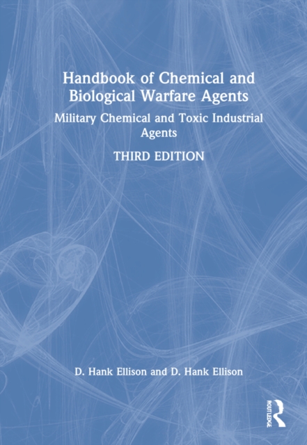 Handbook of Chemical and Biological Warfare Agents, Volume 1 : Military Chemical and Toxic Industrial Agents, Hardback Book