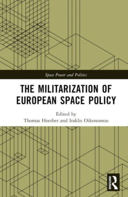 The Militarization of European Space Policy, Hardback Book