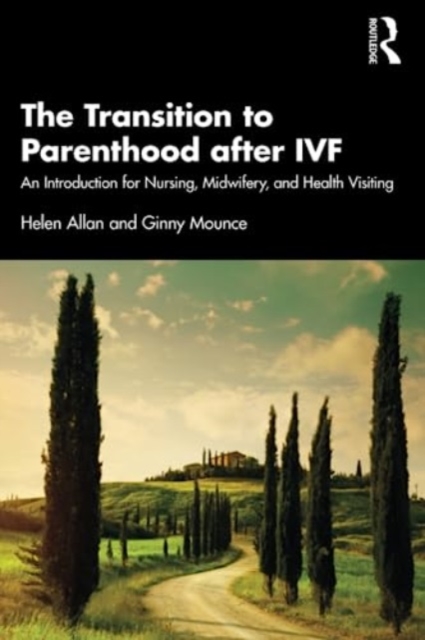 The Transition to Parenthood after IVF : An Introduction for Nursing, Midwifery and Health Visiting, Paperback / softback Book