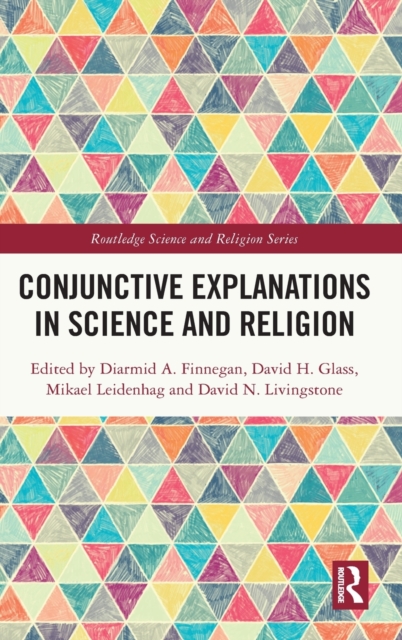 Conjunctive Explanations in Science and Religion, Hardback Book