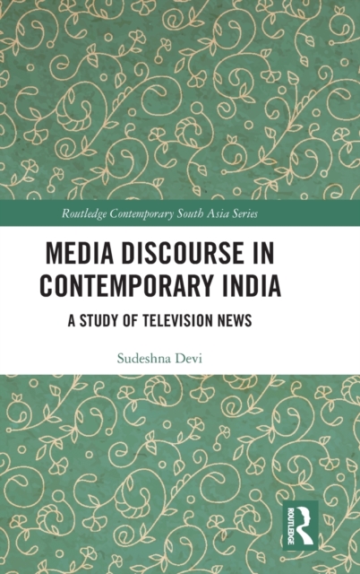 Media Discourse in Contemporary India : A Study of Television News, Hardback Book