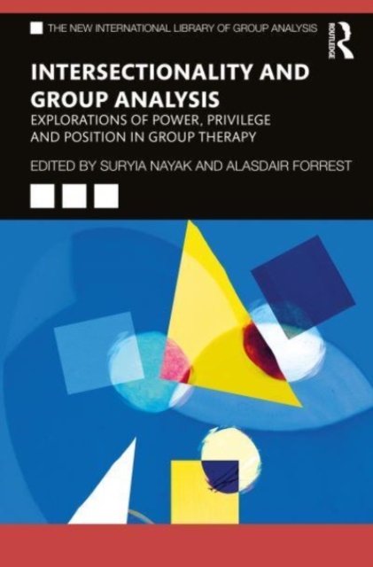 Intersectionality and Group Analysis : Explorations of Power, Privilege, and Position in Group Therapy, Paperback / softback Book