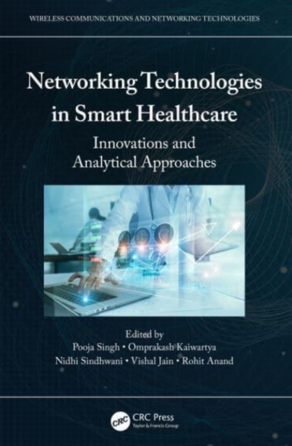 Networking Technologies in Smart Healthcare : Innovations and Analytical Approaches, Hardback Book