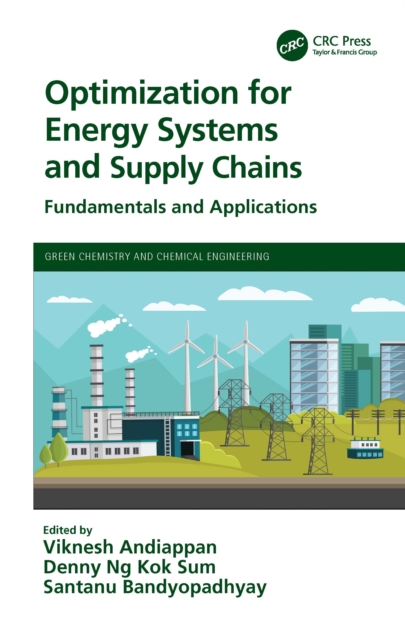 Optimization for Energy Systems and Supply Chains : Fundamentals and Applications, Hardback Book