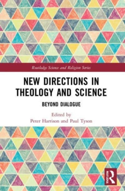 New Directions in Theology and Science : Beyond Dialogue, Paperback / softback Book