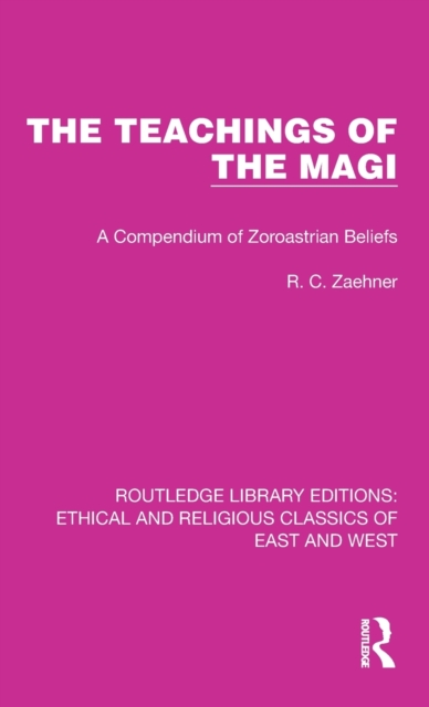 The Teachings of the Magi : A Compendium of Zoroastrian Beliefs, Hardback Book
