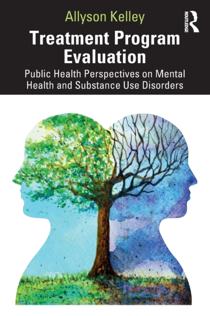 Treatment Program Evaluation : Public Health Perspectives on Mental Health and Substance Use Disorders, Paperback / softback Book