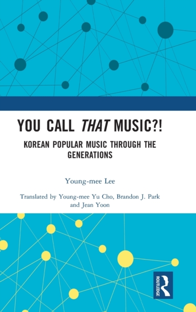 You Call That Music?! : Korean Popular Music Through the Generations, Hardback Book