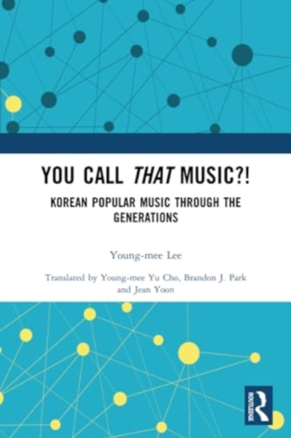 You Call That Music?! : Korean Popular Music Through the Generations, Paperback / softback Book