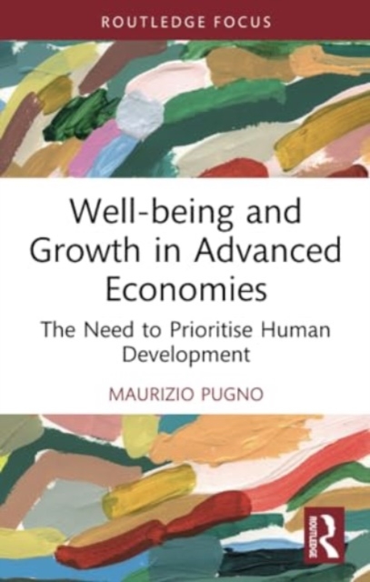 Well-being and Growth in Advanced Economies : The Need to Prioritise Human Development, Paperback / softback Book