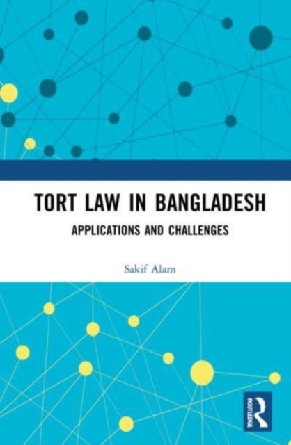 Tort Law in Bangladesh : Applications and Challenges, Paperback / softback Book