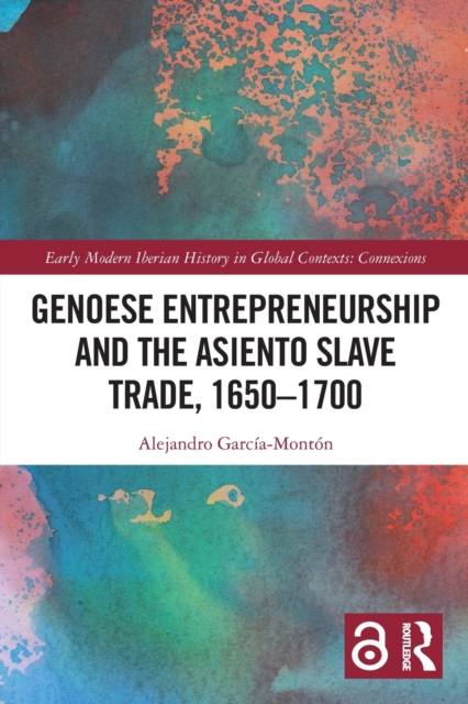 Genoese Entrepreneurship and the Asiento Slave Trade, 1650–1700, Paperback / softback Book