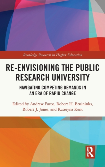 Re-Envisioning the Public Research University : Navigating Competing Demands in an Era of Rapid Change, Hardback Book
