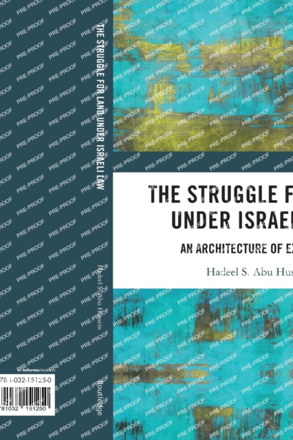 The Struggle for Land Under Israeli Law : An Architecture of Exclusion, Paperback / softback Book