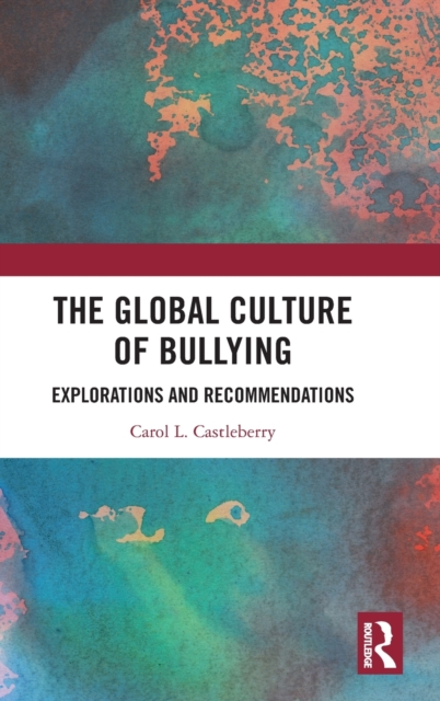The Global Culture of Bullying : Explorations and Recommendations, Hardback Book