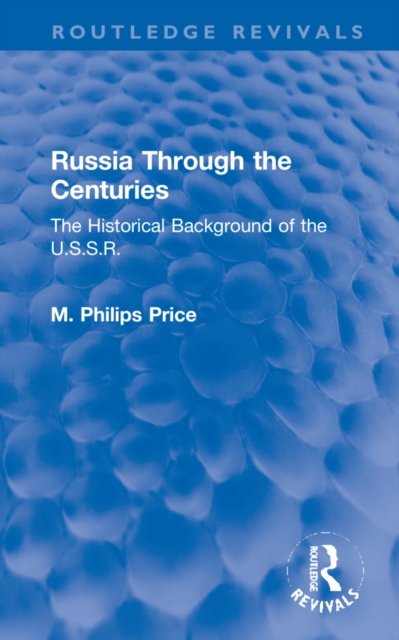 Russia Through the Centuries : The Historical Background of the U.S.S.R., Hardback Book