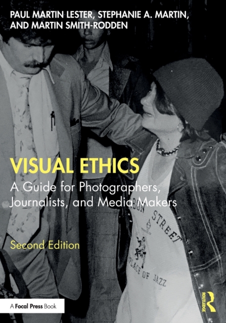 Visual Ethics : A Guide for Photographers, Journalists, and Media Makers, Paperback / softback Book