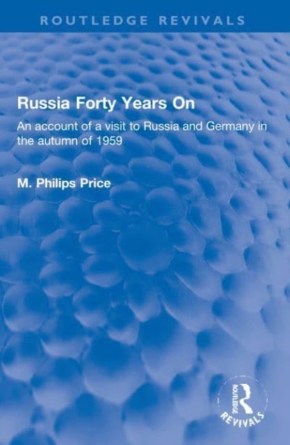 Russia Forty Years On : An account of a visit to Russia and Germany in the autumn of 1959, Paperback / softback Book