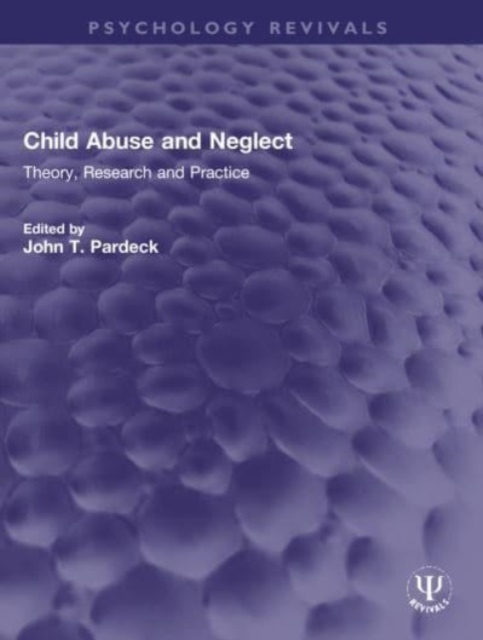 Child Abuse and Neglect : Theory, Research and Practice, Paperback / softback Book